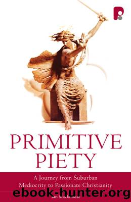Primitive Piety: a Journey from Suburban Mediocrity to Passionate Christianity by Stackhouse Ian;