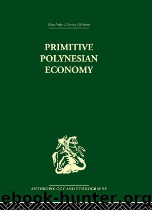 Primitive Polynesian Economy by Raymond Firth