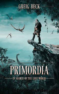 Primordia: In Search of the Lost World by Greig Beck