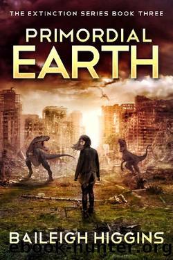 Primordial Earth: Book 3 (The Extinction Series - A Prehistoric, Post-Apocalyptic, Sci-Fi Thriller) by Baileigh Higgins