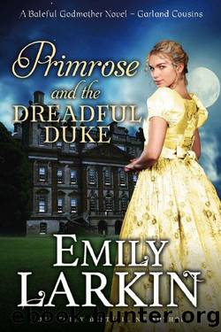 Primrose and the Dreadful Duke: A Baleful Godmother Novel (Garland Cousins Book 1) by Emily Larkin