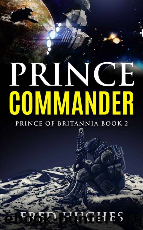 Prince Commander: Prince of Britannia Book 2 (Prince of Britannia Saga) by Fred Hughes