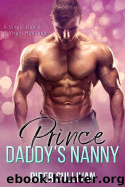 Prince Daddy's Nanny: An Older Man & A Virgin Romance by Piper Sullivan
