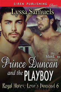 Prince Duncan and the Playboy [Royal Mates, Love's Diamond 6] (Siren Publishing Classic ManLove) by Lyssa Samuels