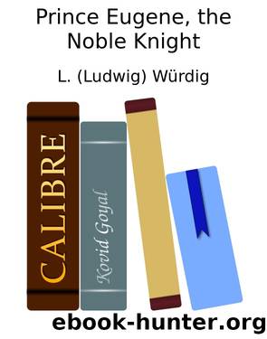 Prince Eugene, the Noble Knight by L. (Ludwig) Würdig