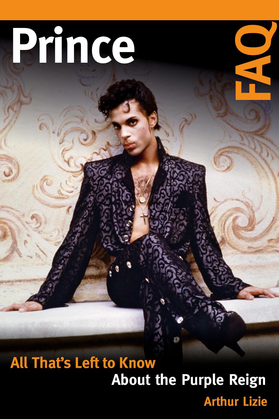 Prince FAQ: All That's Left to Know About the Purple Reign by Arthur Lizie