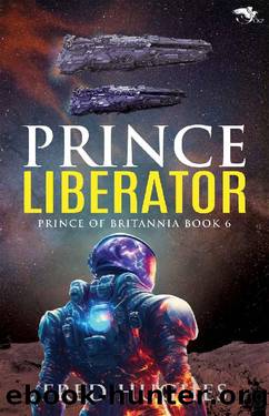 Prince Liberator (The Prince of Britannia Saga Book 6) by Fred Hughes