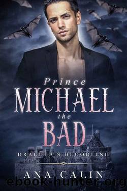 Prince Michael the Bad (Dracula's Bloodline Book 7) by Ana Calin