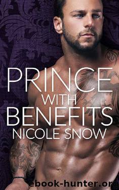 Prince With Benefits: A Billionaire Royal Romance by Nicole Snow