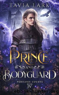 Prince and Bodyguard (Perilous Courts Book 4) by Tavia Lark