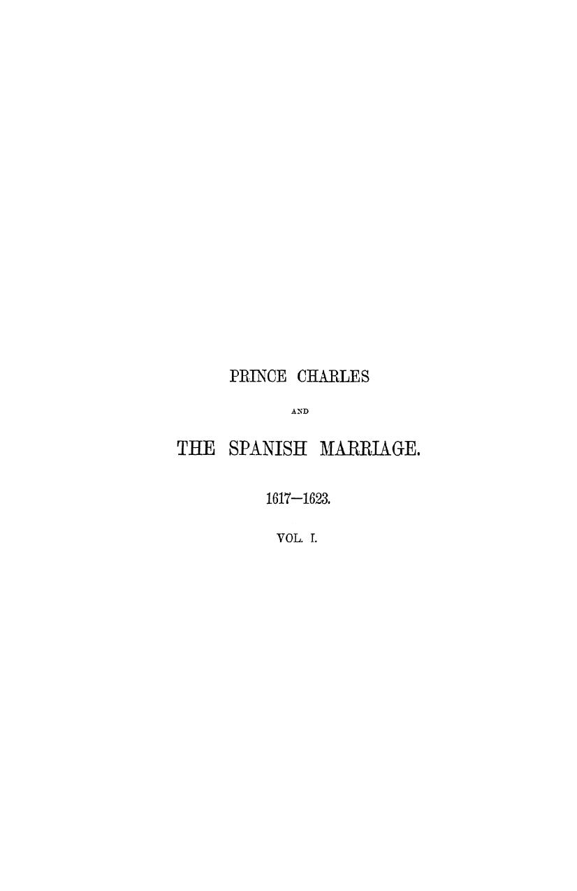 Prince charles and the spanish marriage 1617-1623 a chapter of english histor by 1869