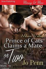 Prince of Cats Claims a Mate or Two [Milson Valley] (Siren Publishing Ménage and More ManLove) by Jo Penn