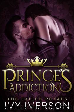 Prince's Addiction (The Exiled Royals Series Book 2) by Iverson Ivy