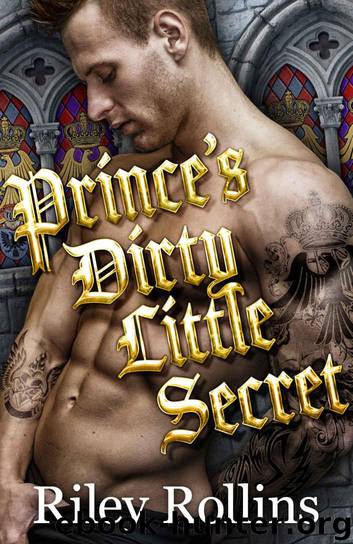 Prince's Dirty Little Secret (A Royal Secret Baby Romance) by Riley Rollins