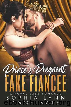 Prince's Pregnant Fake Fiancee: A Royal Baby Romance by Sophia Lynn & Anna Kate