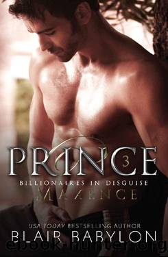 Prince: Royal Romantic Suspense (Billionaires in Disguise: Maxence Book 5) by Blair Babylon