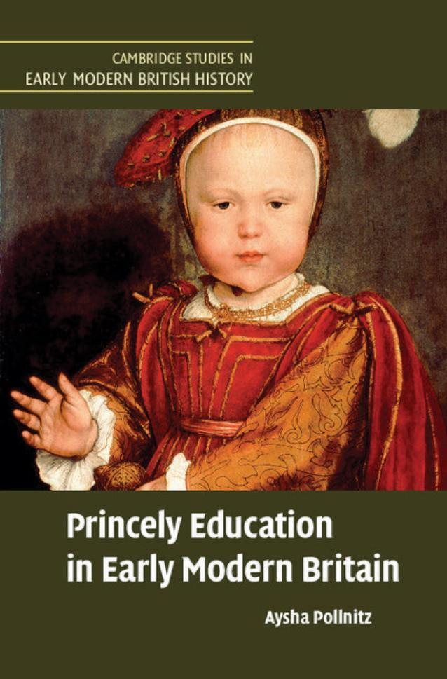 Princely Education in Early Modern Britain by Aysha Pollnitz