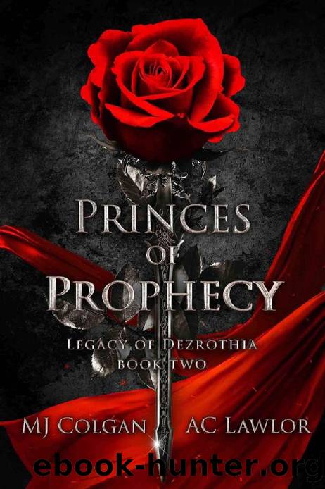 Princes of Prophecy (Legacy of Dezrothia Book 2) by MJ Colgan & AC Lawlor