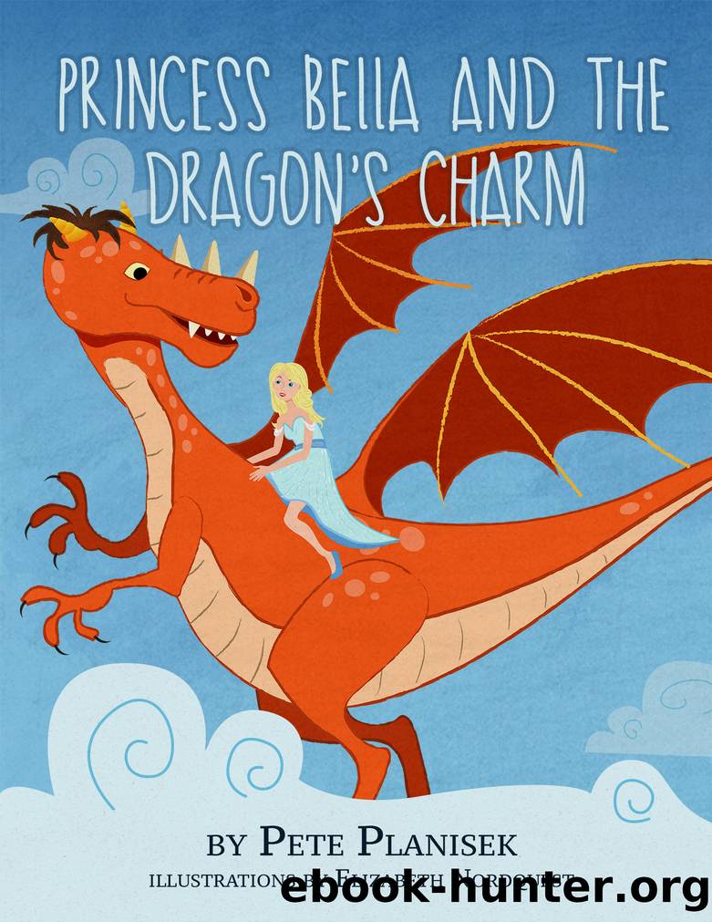 Princess Bella and the Dragon's Charm by Pete Planisek