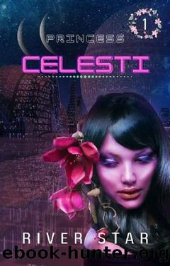 Princess Celesti 1: A Sci-Fi and Fantasy Reverse Harem Romance by River Star