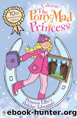 Princess Ellie's Holiday Adventure: Pony-Mad Princess (Book 7) by Diana Kimpton
