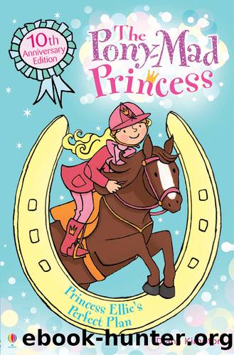 Princess Ellie's Perfect Plan: Pony-Mad Princess (Book 13) by Diana Kimpton