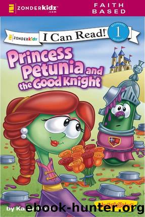 Princess Petunia and the Good Knight VeggieTales I Can Read! by Karen Poth