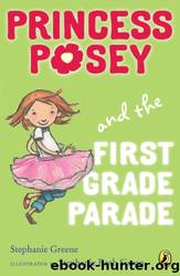 Princess Posey and the First Grade Parade by Stephanie Greene