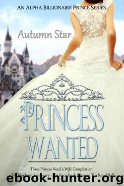 Princess Wanted - The Complete Book Set: An Alpha Billionaire Prince Trilogy by Star Autumn