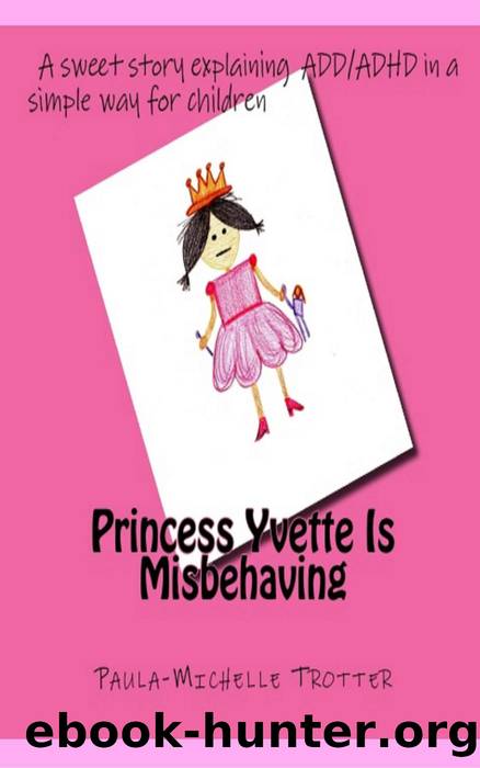 Princess Yvette is Misbehaving by Paula-Michelle Trotter