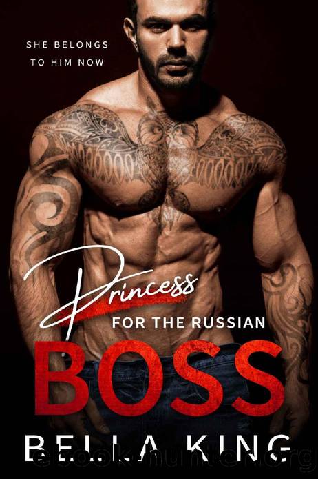 Princess for the Russian Boss: A Captive Mafia Romance by Bella King