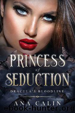 Princess of Seduction (Dracula's Bloodline Book 6) by Ana Calin