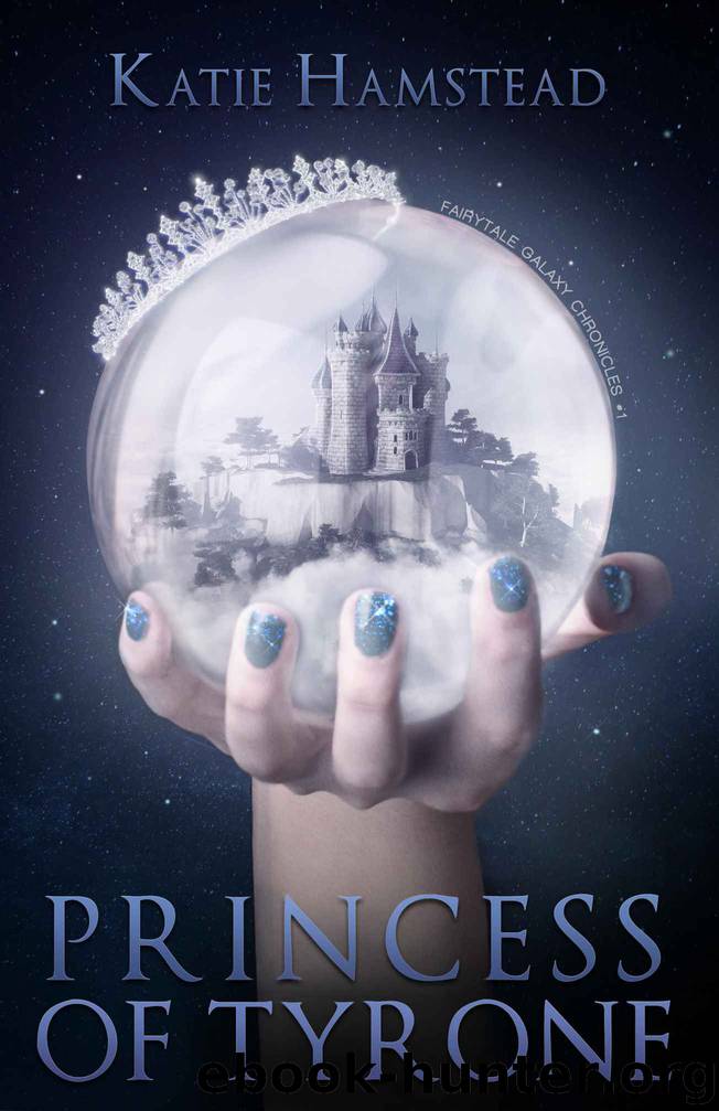 Princess of Tyrone (Fairytale Galaxy Chronicles Book 1) by Katie Hamstead