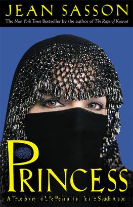 Princess: A True Story of Life Behind the Veil in Saudi Arabia by Jean Sasson