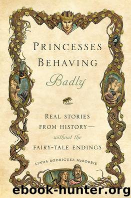 Princesses Behaving Badly by Linda Rodriguez McRobbie