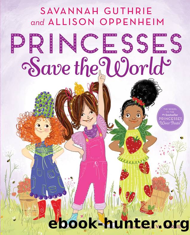 Princesses Save the World by Savannah Guthrie; Allison Oppenheim
