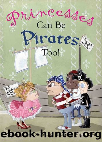 Princesses can be Pirates Too! by Christi Zellerhoff