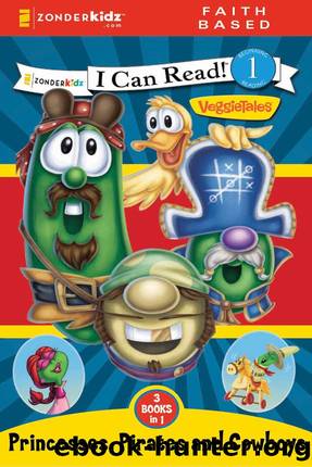 Princesses, Pirates, and Cowboys: 3 Books In 1: VeggieTales by Karen Poth