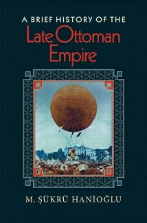 Princeton University Press A Brief History of the Late Ottoman Empire (2008) by Unknown