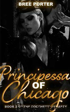 Principessa of Chicago (The Rocchetti Dynasty Book 2) by Bree Porter