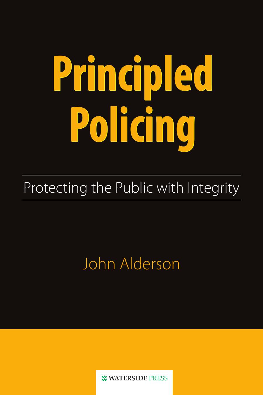Principled Policing: Protecting the Public with Integrity by John Alderson