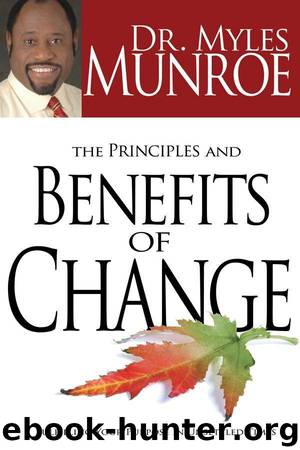 Principles And Benefits Of Change by Myles Munroe