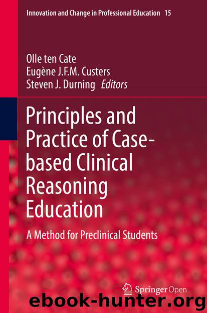 Principles and Practice of Case-based Clinical Reasoning Education by Olle ten Cate Eugène J.F.M. Custers & Steven J. Durning