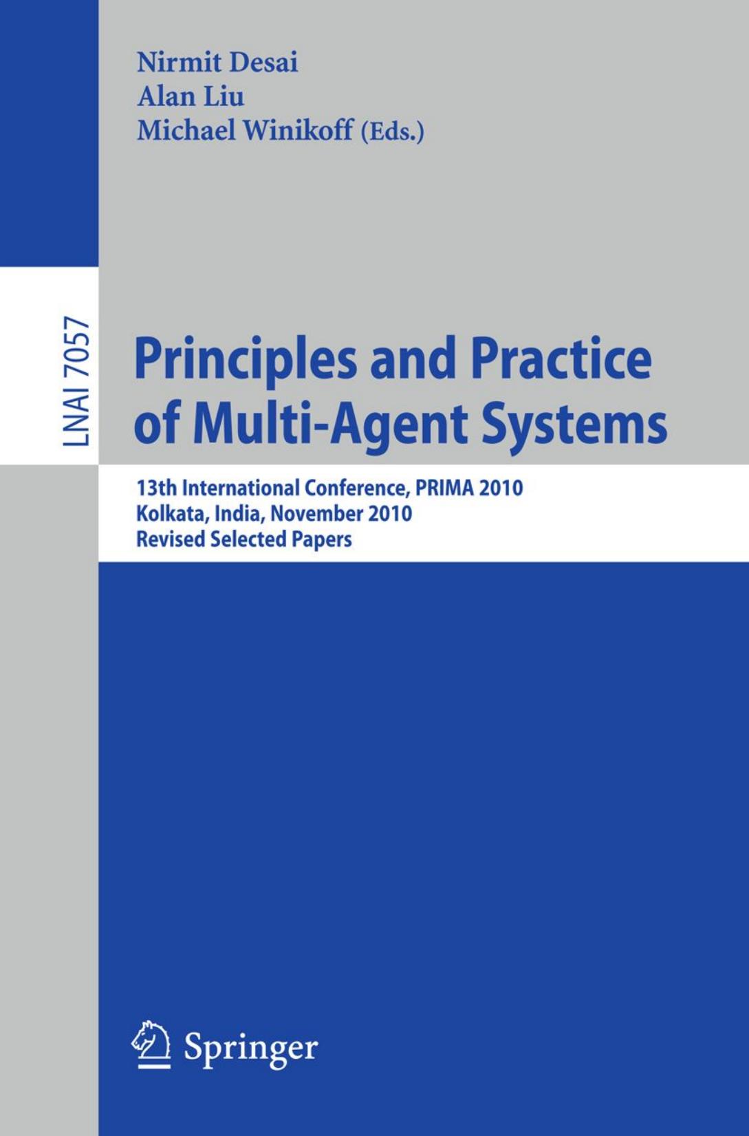 Principles and Practice of Multi-Agent Systems: 13th International Conference, PRIMA 2010, Kolkata, India, November 12-15, 2010, Revised Selected Papers by unknow