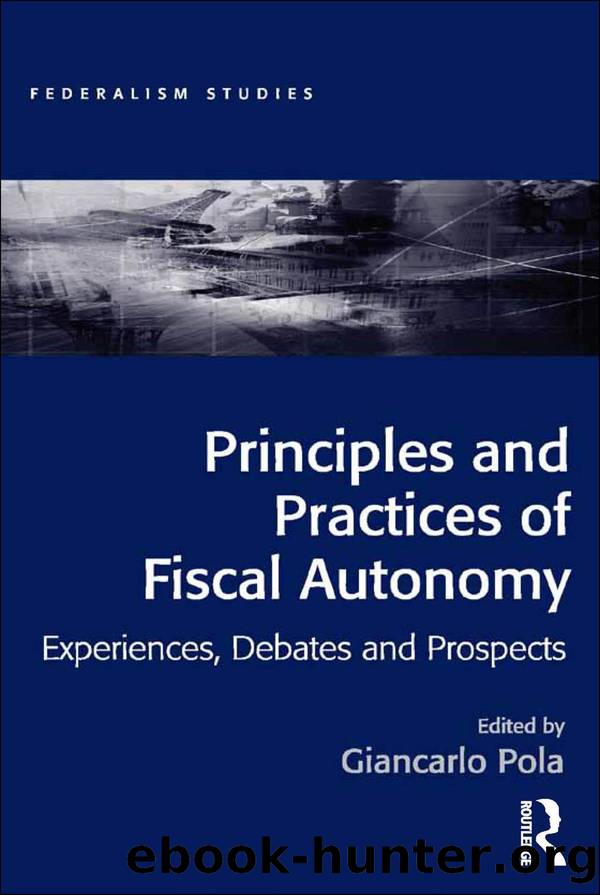 Principles and Practices of Fiscal Autonomy: Experiences, Debates and Prospects by Giancarlo Pola