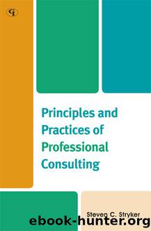 Principles and Practices of Professional Consulting by Stryker Steven C.;