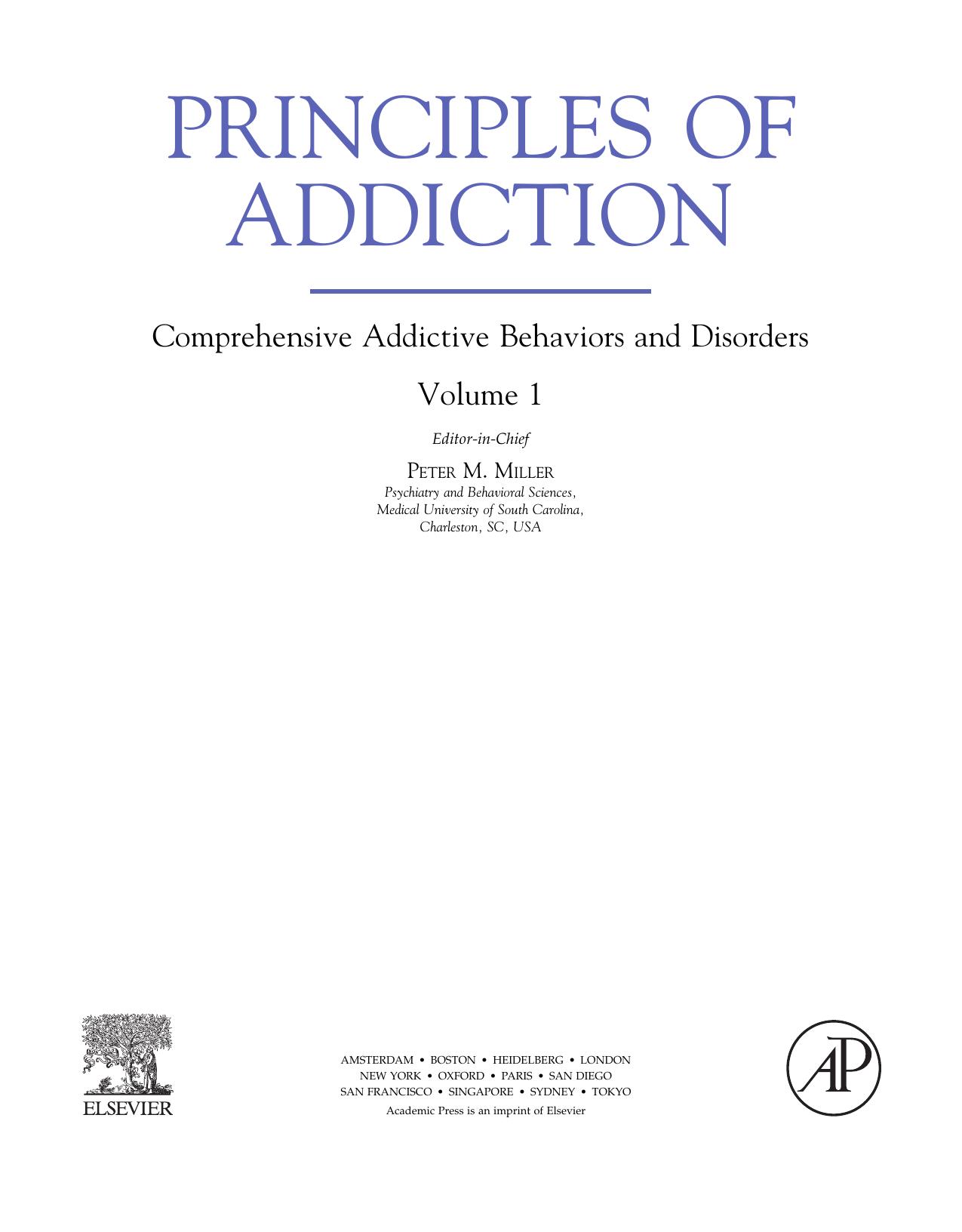 Principles of Addiction. Comprehensive Addictive Behaviors and Disorders, Volume 1 by Peter M. Miller (Eds.)