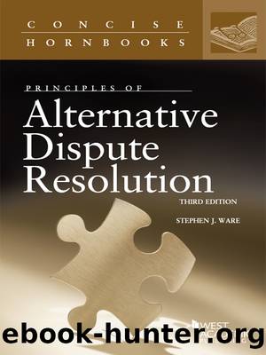 Principles of Alternative Dispute Resolution by Stephen Ware