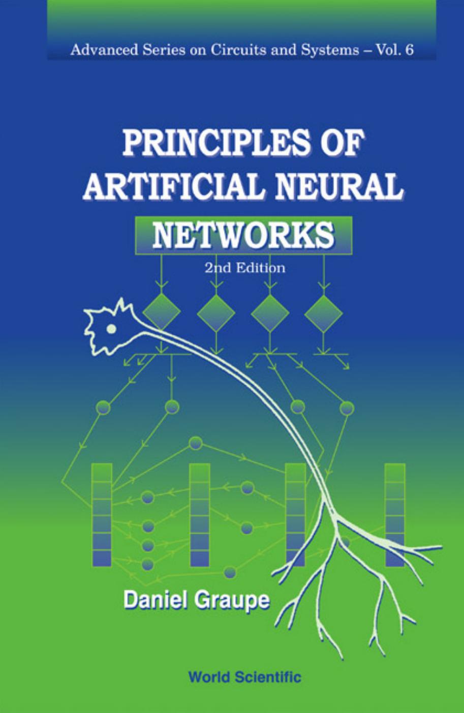 Principles of Artificial Neural Networks (Advanced Series in Circuits and Systems) by Daniel Graupe