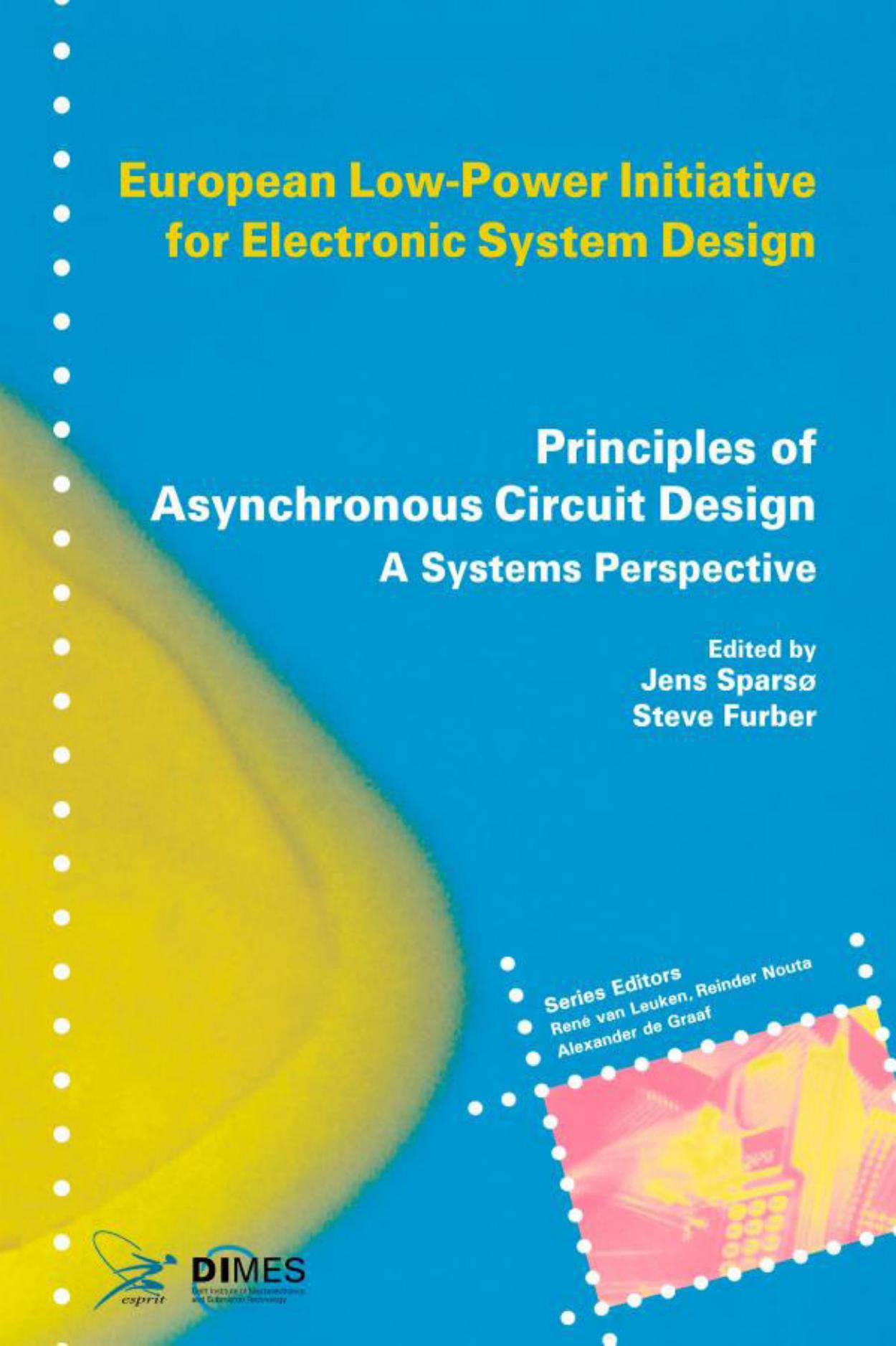 Principles of Asynchronous Circuit Design: A Systems Perspective by Jens Sparsø Steve Furber